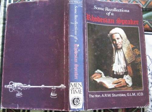 Some Recollections Of A Rhodesian Speaker By The Hon. A. R. W. Stumbles