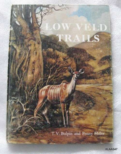 Low veld trails by T.V.Bulpin and Penny Miller thin hardcover 1968