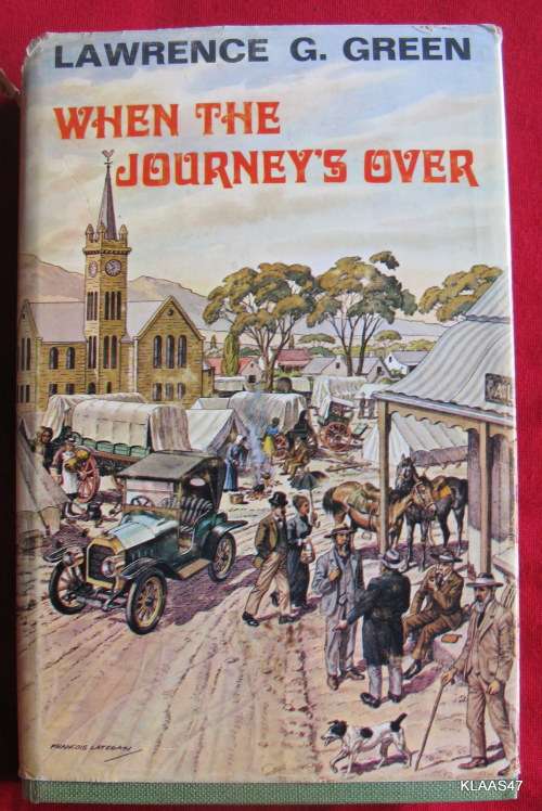 When the Journey`s Over - Lawrence Green - 1st 1972 Hardcover