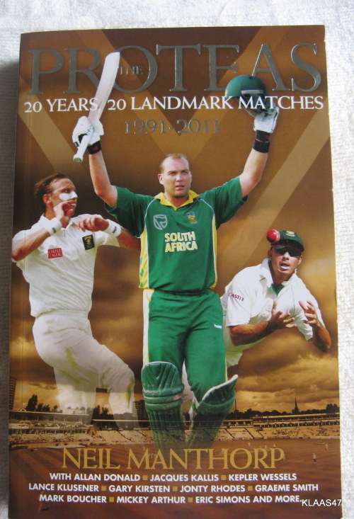 The Proteas 20 years  20 landmark Matches 1991 - 2011 by Neil Manthorp paperback 2011