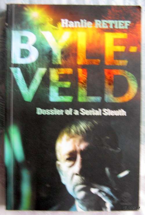 BYLEVELD DOSSIER OF A SERIAL SLEUTH BY HANLIE RETIEF PAPERBACK  2011