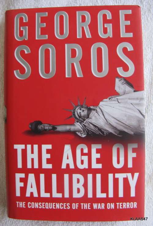 THE AGE OF FALLIBILITY - GEORGE SOROS (THE CONSEQUENCES OF THE WAR ON TERROR) HARDCOVER