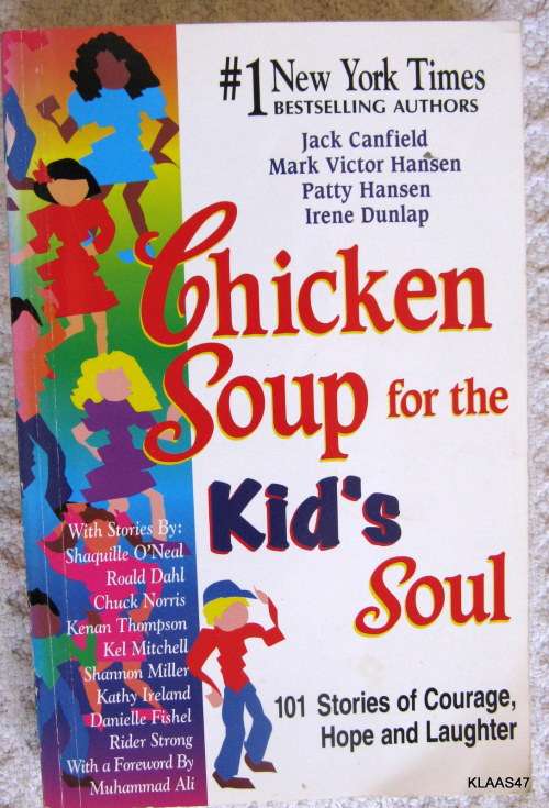 Chicken Soup For The Kid`s Soul (101 Stories Of Courage Hope and Laughter)