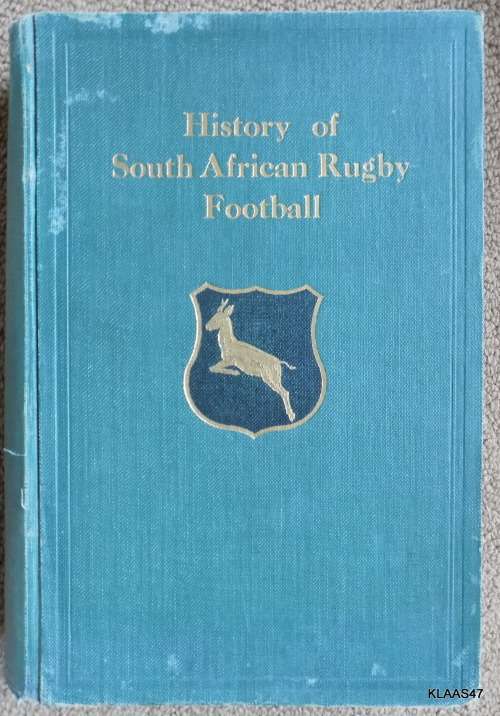 The History of South African Rugby Football 1875 - 1932 By: Ivor D. Difford