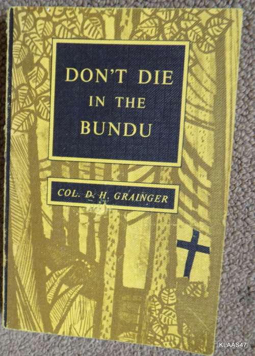 DON'T die in the Bundu - Col. D.H. Grainger SMALL PAPERBACK