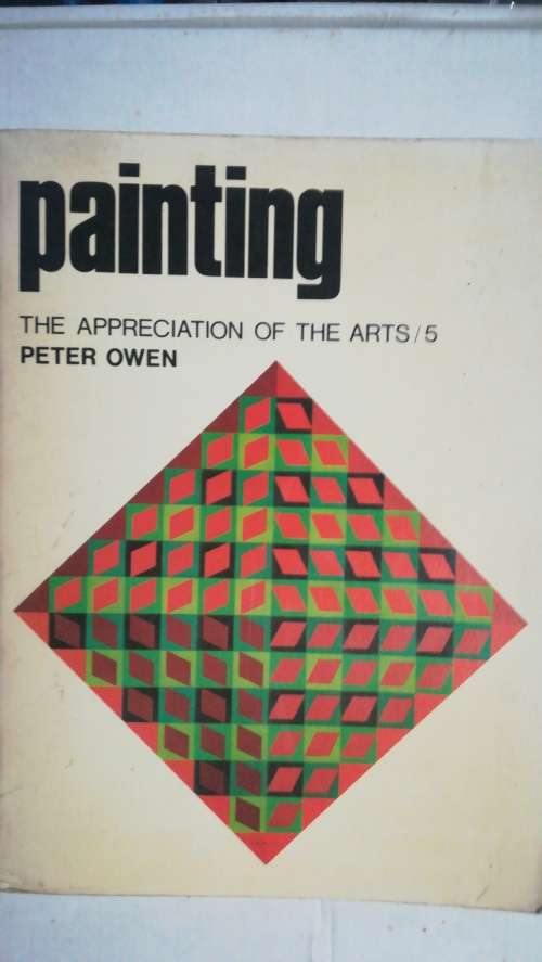 Painting: The Appreciation Of The Arts /5 - Peter Owen - Paperback