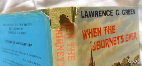 When the Journey`s Over - Lawrence Green - 1st 1972 Hardcover