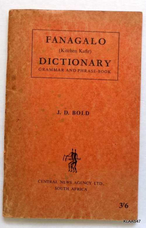 Fanagalo Kitchen  Dictionary Grammar and Phrase-Book J D Bold Paperback