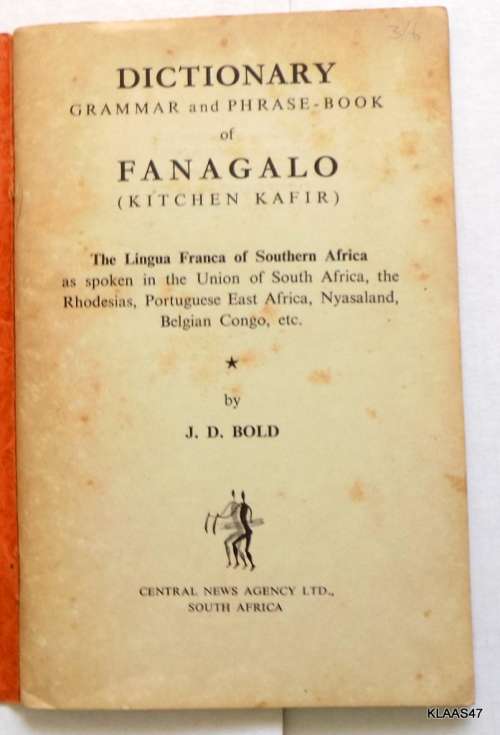 Fanagalo Kitchen  Dictionary Grammar and Phrase-Book J D Bold Paperback