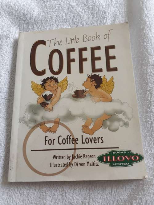 The Little Book of Coffee (For Coffee Lovers) Jackie Rapson (Illovo Sugar Limited)