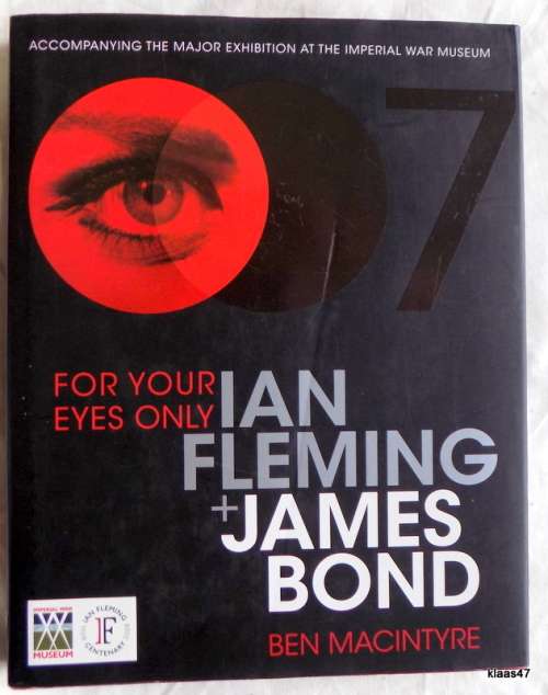 For Your Eyes Only: Ian Fleming + James Bond - Ben Macintyre - Hardcover - 2008