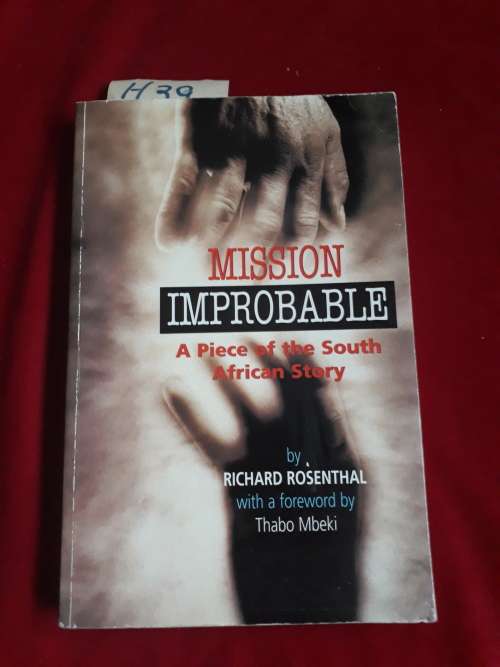 Mission Improbable - Richard Rosenthal f/word by Thabo Mbeki - Paperback (A Piece of the SA Story)