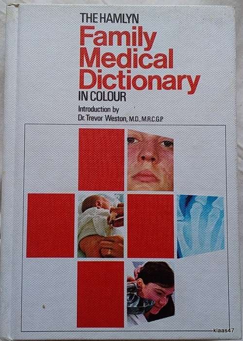 The Hamlyn Family Medical Dictionary in Colour - Introduction: Dr Trevor Weston MD MRCGP - Hardcover