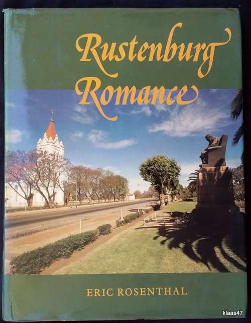Rustenburg Romance - Eric Rosenthal - Hardcover (The History of a Voortrekker Town) 1979