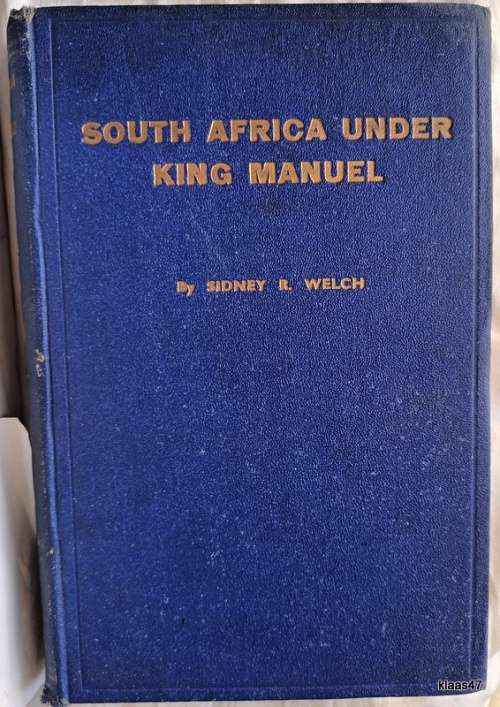 South Africa Under King Manuel 1495-1521 - Sidney R Welch - Hardcover 1946