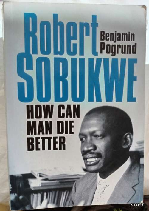 Robert Sobukwe - Benjamin Pogrund - Paperback (How can Man Die Better)