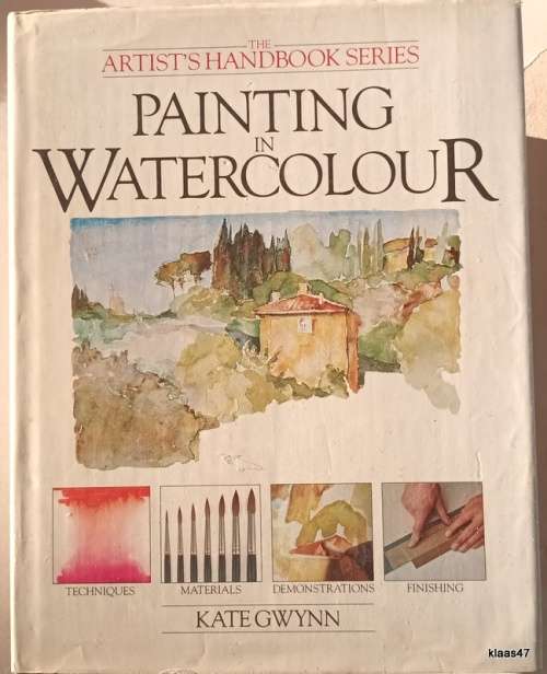 Painting in Watercolour - Kate Gwynn - Hardcover (Artist`s Handbook Series)