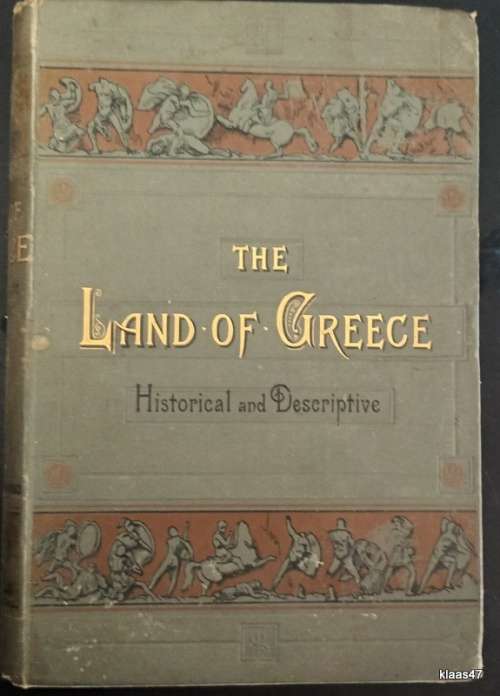 The Land Of Greece: Historical and Decriptive - Charles Henry Hanson - Hardcover 1886