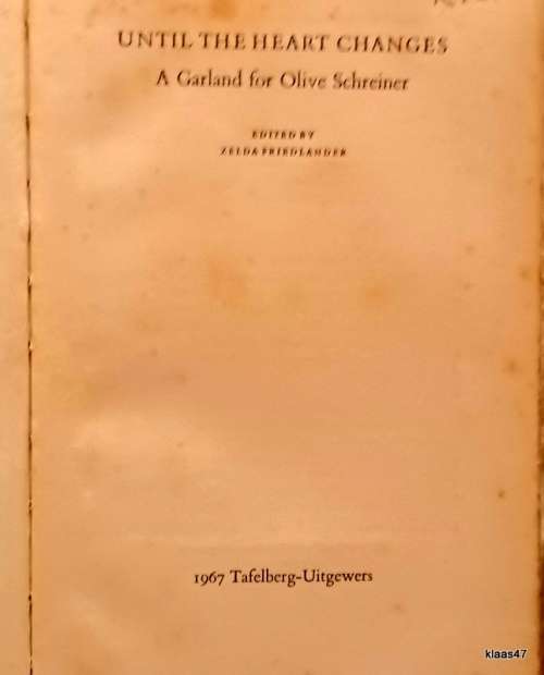 Until the Heart Changes: A Garland for Olive Schreiner - Ed: Zelda Friedlander - Hardcover 1967