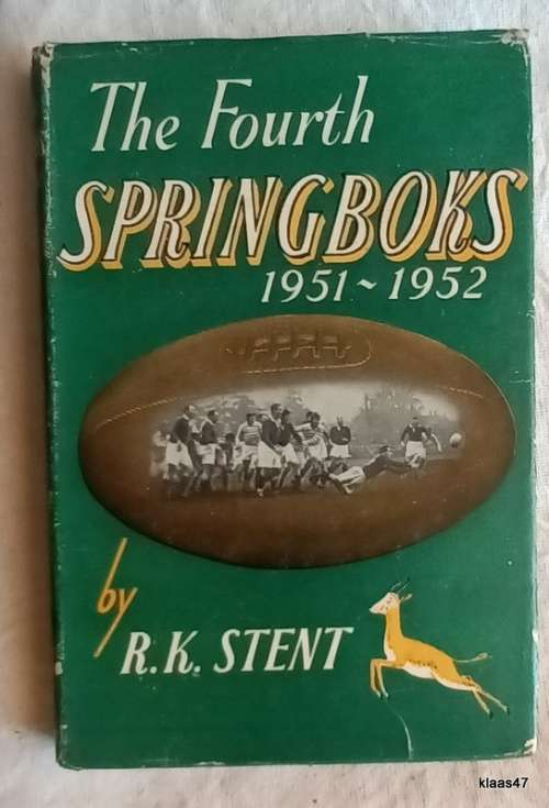 The Fourth Springboks 1951-1952 - R K Stent - Hardcover 1952