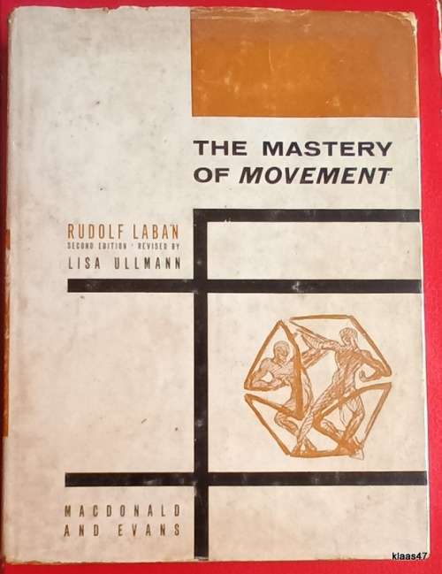 The Mastery of Movement - Rudolf Laban Second Edition Revised by Lisa Ullmann - Hardcover 1960