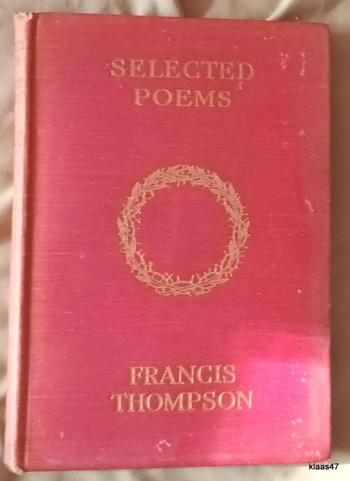 Selected Poems of Francis Thompson (with Biographical Note by Wilfrid Meynell) H/cover 1925 15th Imp