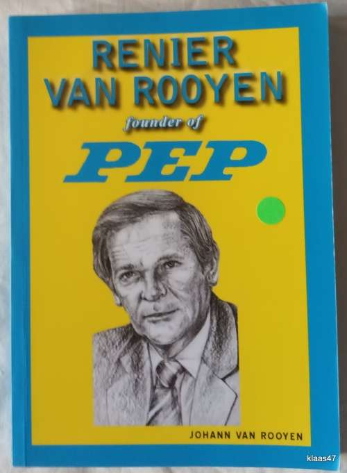 Renier van Rooyen Founder of Pep - Johan van Rooyen - Paperback **Signed by Author**