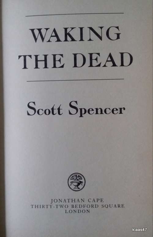 Waking The Dead - Scott Spencer - Hardcover 1986