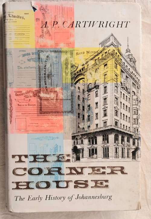 The Corner House: The Early History of Johannesburg - A P Cartwright - Hardcover