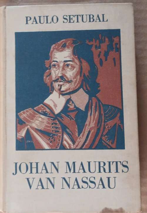 Johan Maurits van Nassau - Paulo Setubal - Hardcover 1933