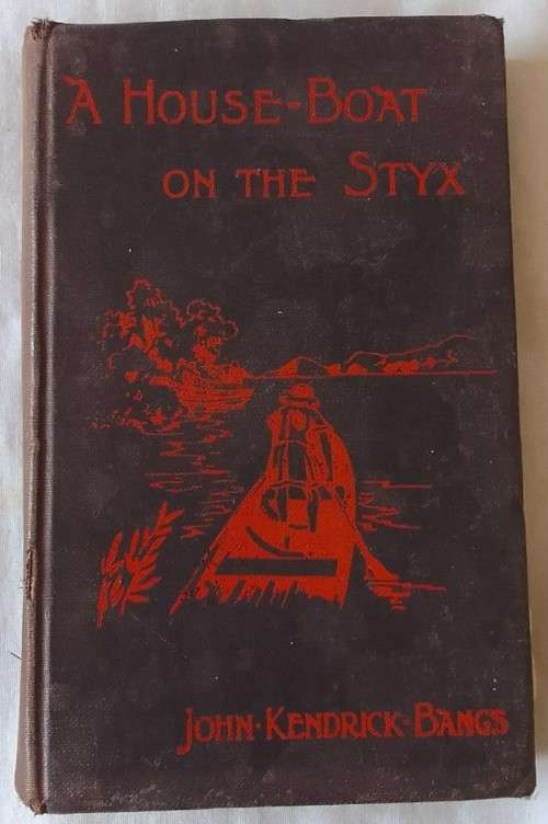 A House-Boat On The Styx - John Kendrick Bangs - Hardcover 1912 (22nd Impression)
