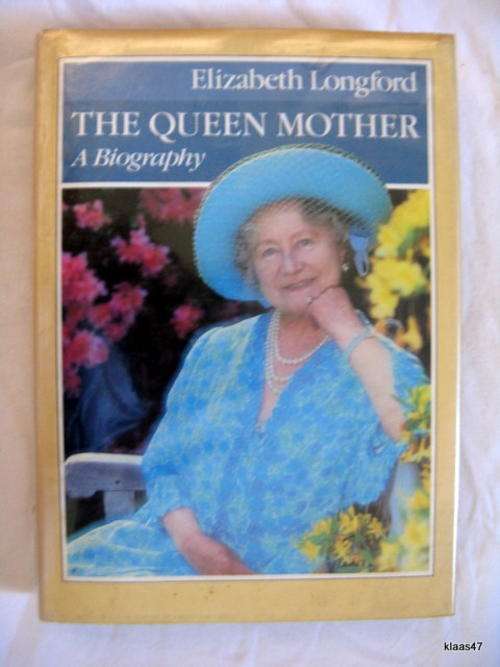 THE QUEEN MOTHER  A BIOGRAPHY  BY ELIZABETH LONGFORD HARDCOVER