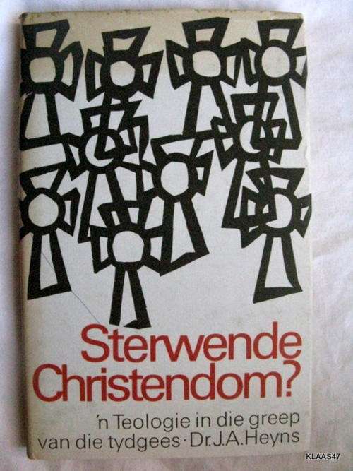 STERWENDE CHRISTENDOM  DEUR  J.A.HEYNS 1969 HARDEBAND  n Teologie in die greep van die tydgees