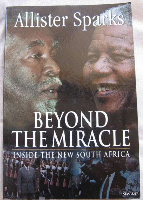 Beyond the Miracle by Allister Sparks  paperback ( inside the new South Africa )