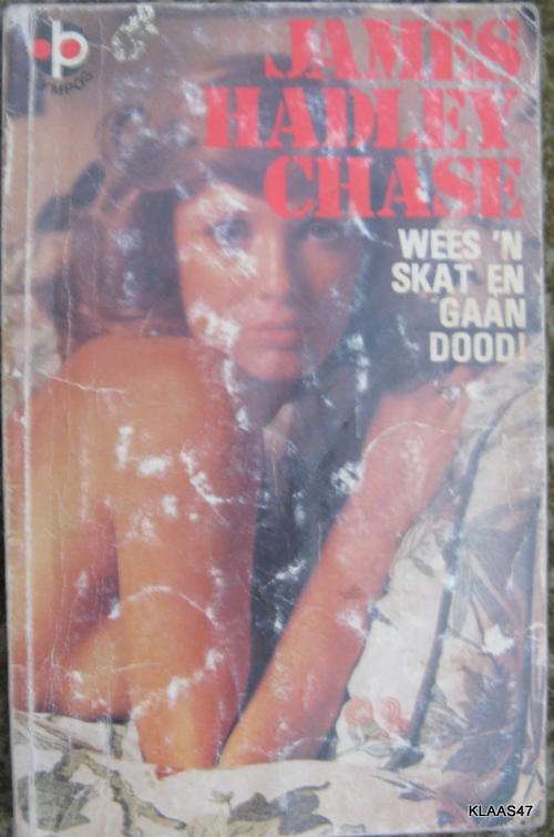 Wees n skat en gaan dood  deur James Hadley Chase  sagteband 1976