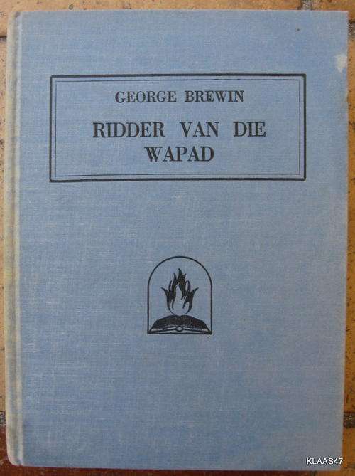 Ridder van die Wapad deur Goerge Berwin  Hardeband 1947 geen sotf omslag nie