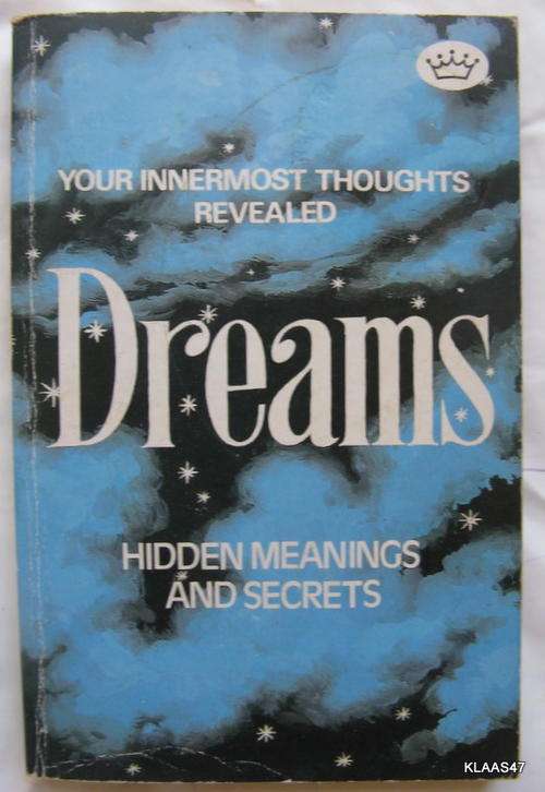 Dreams: Hidden Meanings and Secrets - Your Innermost Thoughts Revealed - Paperback