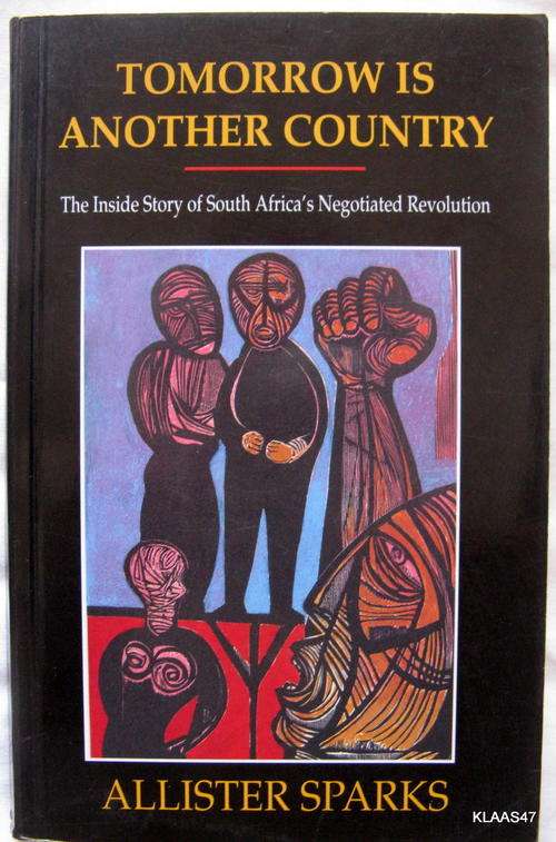 Tomorrow is another Country by Allister Sparks The inside of S.A negotiated revolution  paperback