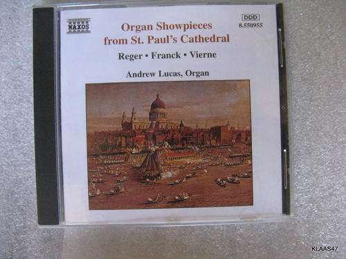 ORGAN SHOWPIECES FROM ST. PAUL'S CATHEDRAL : REGER - FRANCK - VIERNE : NAXOS - 8.550955