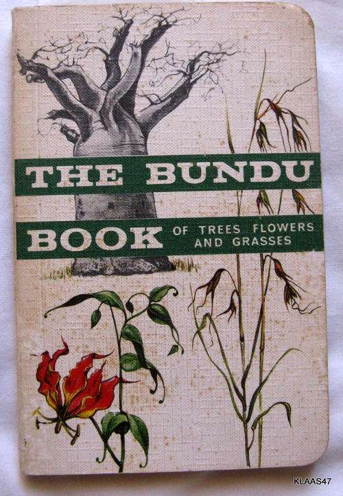 THE BUNDU BOOK OF TREES FLOWERS AND GRASSES : LONGMANS OF RHODESIA : 1965 : PAPERBACK