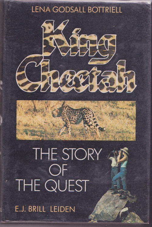 King Cheetah: The Story of the Quest - Lena Godsall Bottriell - Hardcover 1987