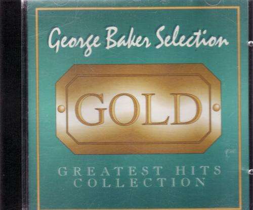 GEORGE  BAKER : GOLD : GREATEST HITS  COLLECTION : CDGOLD(WB)4