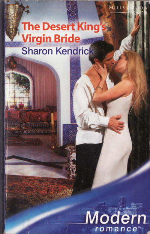 THE DESERT KING'S VIRGIN  BRIDE  BY SHARON  KENDRICK  MODERN  ROMANCE  MILLS  & BOON  PAPERBACK