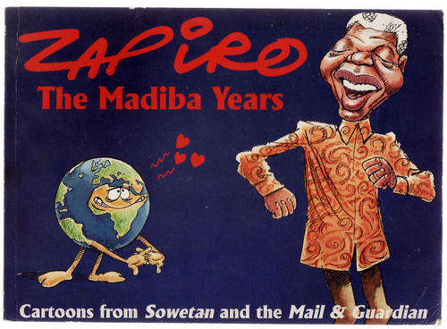 ZAPIRO THE MADIBA YEARS  CARTOONS FROM SOWERAN AND THE MAIL & GUARDIAN  SOME  MARKS TO THE BOOK  PIC