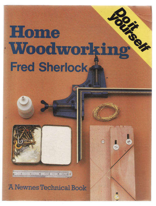 HOME WOODWORKING BY FRED SHERLOCK  PAPERBACK