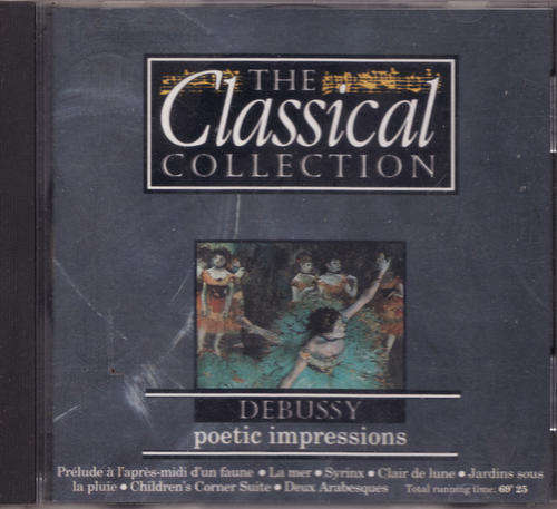 THE CLASSICAL COLLECTION - 11 : DEBUSSY : POETIC IMPRESSIONS : CC C 011
