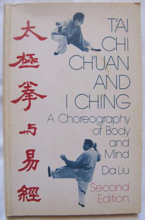 T'AI CHI CH'UAN AND I CHING  A CHOREOGRAPHY OF BODY AND MIND  DA LIU  2ND  EDITION