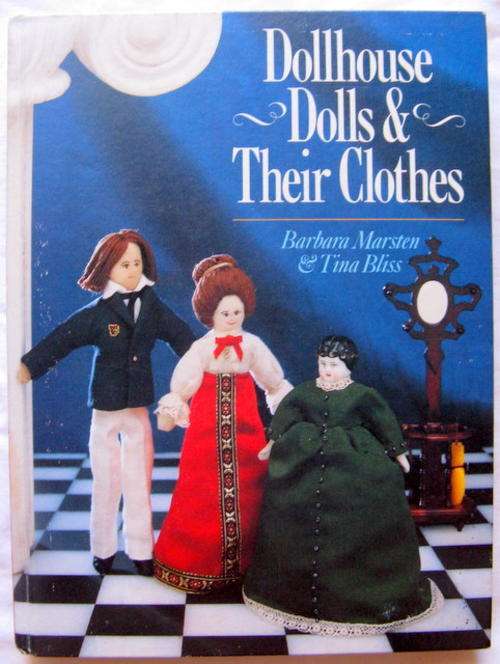 DOLLHOUSE DOLLS & THEIR CLOTHES BY  BARBARA  MARSTEN & TINA BLISS  HARDCOVER