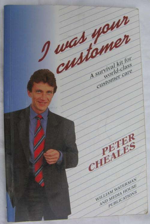 I WAS YOUR CUSTOMER  BY P CHEALES  (SURVIVAL KIT FOR WORLD -CLASS  CUSTOMER  CARE
