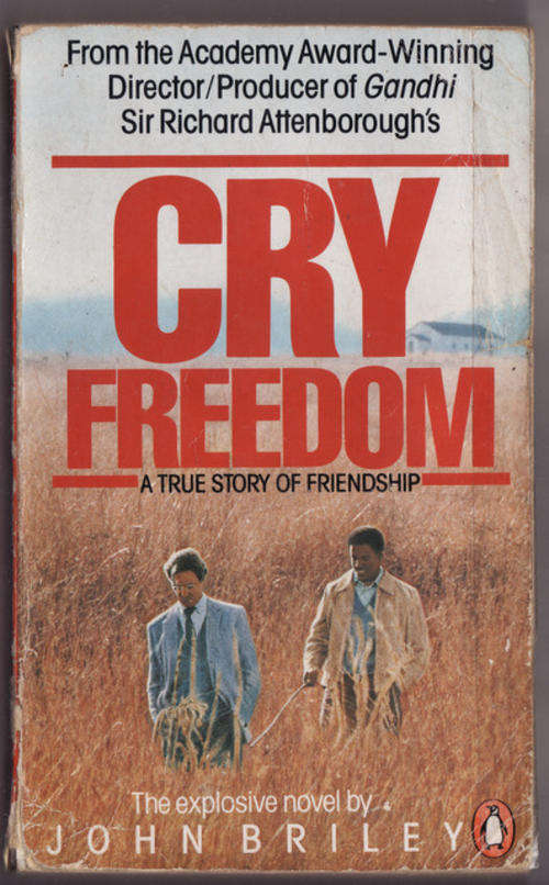CRY FREEDOM  A TRUE  STORY OF FRIENDSHIP  BY JOHN  BRILEY  NOVEL